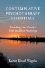 Image for Contemplative Psychotherapy Essentials: Enriching Your Practice With Buddhist Psychology
