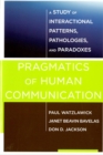 Image for Pragmatics of human communication  : a study of interactional patterns, pathologies, and paradoxes