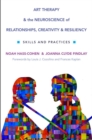 Image for Art therapy and the neuroscience of relationships, creativity, and resiliency  : skills and practices