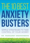 Image for The 10 best anxiety busters  : simple strategies to take control of your worry