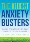 Image for The 10 Best Anxiety Busters: Simple Strategies to Take Control of Your Worry