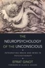 Image for The Neuropsychology of the Unconscious: Integrating Brain and Mind in Psychotherapy : 0