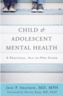 Image for Child &amp; Adolescent Mental Health: A Practical, All-in-One Guide