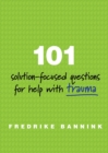 Image for 101 Solution-Focused Questions for Help with Trauma