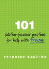 Image for 101 Solution-Focused Questions for Help with Trauma