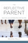 Image for The Reflective Parent : How to Do Less and Relate More with Your Kids