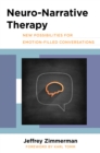 Image for Neuro-Narrative Therapy: New Possibilities for Emotion-Filled Conversations