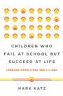 Image for Children Who Fail at School But Succeed at Life: Lessons from Lives Well-Lived