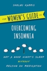 Image for The women&#39;s guide to overcoming insomnia  : get a good night&#39;s sleep without relying on medication