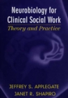 Image for Neurobiology for clinical social work: theory and practice