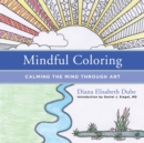 Image for Mindful Coloring : Calming the Mind Through Art