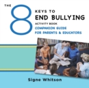 Image for The 8 Keys to End Bullying Activity Book Companion Guide for Parents &amp; Educators