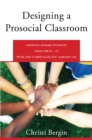Image for Designing a Prosocial Classroom: Fostering Collaboration in Students from PreK-12 With the Curriculum You Already Use