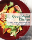 Image for The good mood kitchen  : simple recipes and nutrition tips for emotional balance