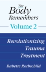 Image for The body remembers.: (Revolutionizing trauma treatment) : Volume 2,