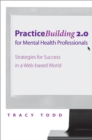 Image for Practice-building 2.0 for mental health professionals: strategies for success in the digital age