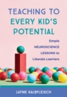 Image for Teaching to every kid&#39;s potential: simple neuroscience lessons to liberate learners