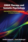 Image for EMDR therapy and somatic psychology  : interventions to enhance embodiment in trauma treatment