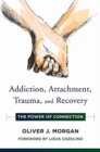 Image for Addiction, Attachment, Trauma and Recovery