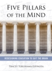 Image for Five pillars of the mind: redesigning education to suit the brain