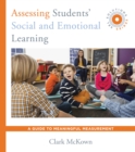 Image for Assessing students&#39; social and emotional learning: a guide to meaningful measurement