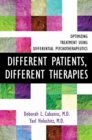 Image for Different Patients, Different Therapies: Optimizing Treatment Using Differential Psychotherapeutics