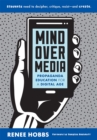 Image for Mind Over Media: Propaganda Education for a Digital Age