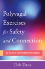 Image for Polyvagal Exercises for Safety and Connection: 50 Client-Centered Practices