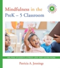 Image for Mindfulness in the PreK-5 Classroom : Helping Students Stress Less and Learn More (SEL SOLUTIONS SERIES)