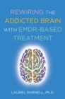 Image for Rewiring the addicted brain with EMDR-based treatment