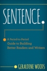 Image for Sentence  : a period-to-period guide to building better readers and writers