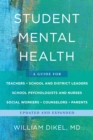 Image for Student Mental Health: A Guide for Teachers, School and District Leaders, School Psychologists and Nurses, Social Workers, Counselors, and Parents
