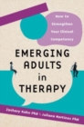Image for Emerging adults in therapy  : how to strengthen your clinical competency