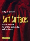 Image for Soft Surfaces - Visual Research for Artists, Architects &amp; Designers : Visual Research for Artists, Architects and Designers