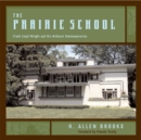 Image for The Prairie school  : Frank Lloyd Wright and his midwest contemporaries