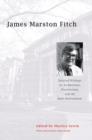 Image for James Marston Fitch  : selected writings on architecture, preservation, and the built environment