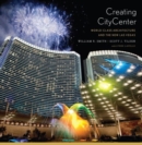 Image for Creating CityCenter  : world-class architecture and the new Las Vegas