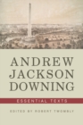 Image for Andrew Jackson Downing: Essential Texts
