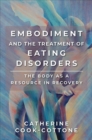 Image for Embodiment and the treatment of eating disorders  : the body as a resource in recovery