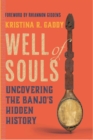 Image for Well of Souls: Uncovering the Banjo&#39;s Hidden History
