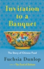 Image for Invitation to a Banquet: The Story of Chinese Food