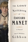 Image for The Lost Notebook of Édouard Manet: A Novel