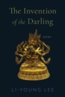 Image for The invention of the darling: poems