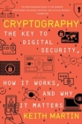 Image for Cryptography  : the key to digital security, how it works, and why it matters