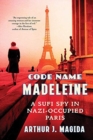 Image for Code name Madeleine  : a Sufi spy in Nazi-occupied Paris