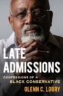 Image for Late admissions  : confessions of a Black conservative