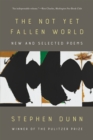 Image for The not yet fallen world: new and selected poems