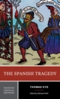 Image for The Spanish Tragedy: Authoritative Text , Sources and Contexts, Criticism