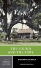 Image for The sound and the fury  : an authoritative text, backgrounds and contexts, criticism