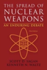 Image for The spread of nuclear weapons  : an enduring debate